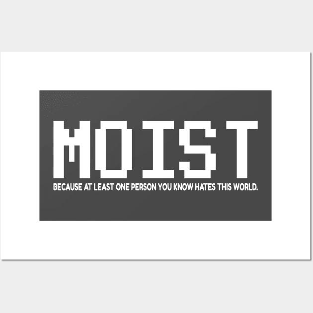 Moist - Typograph NYS Wall Art by juragan99trans